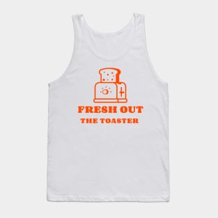 Fresh Out The Toaster Tank Top